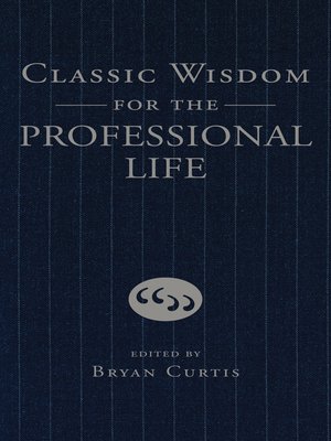 cover image of Classic Wisdom for the Professional Life
